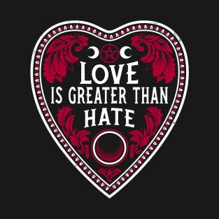 Love Is Greater Than Hate - Vintage Distressed Gothic Planchette T-Shirt