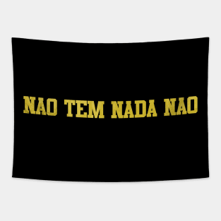 nao tem nada nao Tapestry