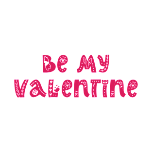 Be my valentine T-Shirt