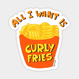 All I want is Curly Fries Magnet