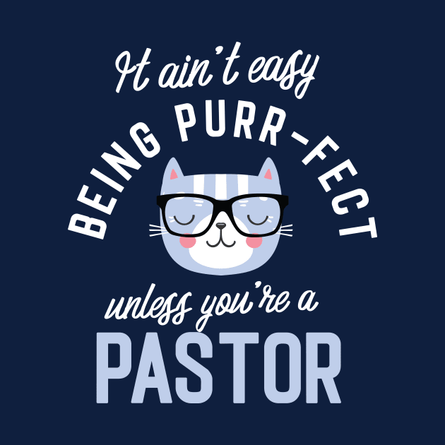 Pastor Cat Lover Gifts - It ain't easy being Purr Fect by BetterManufaktur