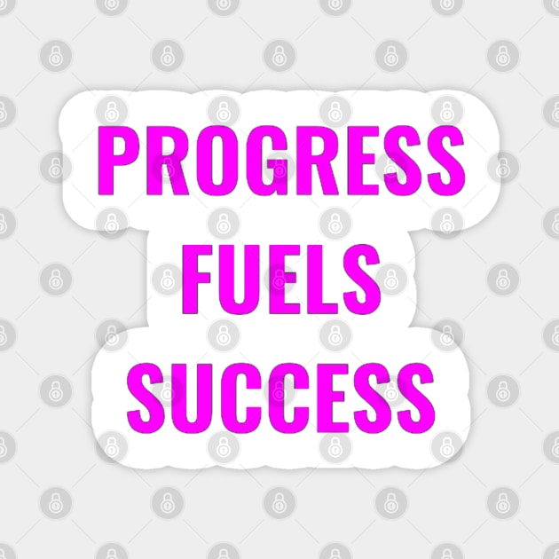 Progress Fuels Success Pink Magnet by PLANTONE