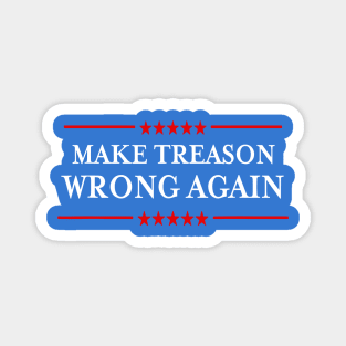 Make Treason Wrong Again Political Resist Lying Anti-Trump Magnet