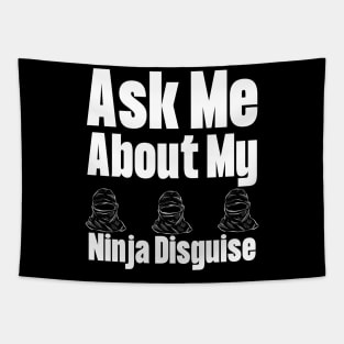 Ask Me About My Ninja Disguise Tapestry