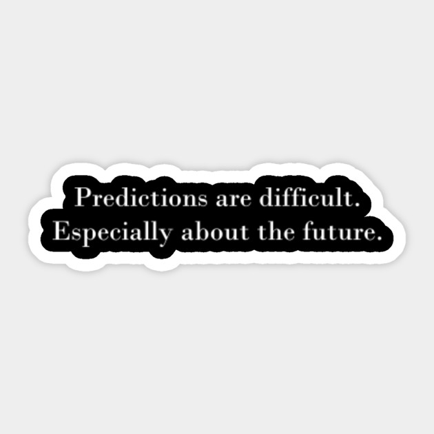 Funny Psychic Medium Future Predictions Quote Funny Future Quote Sticker Teepublic