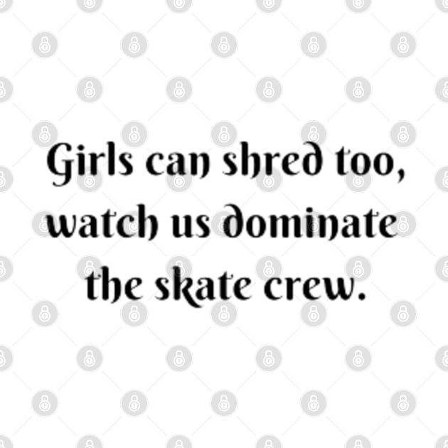 Girls Dominate Skate Crew by MyCreativeGifts