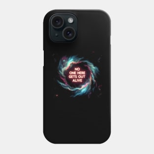 No one here gets out alive Phone Case