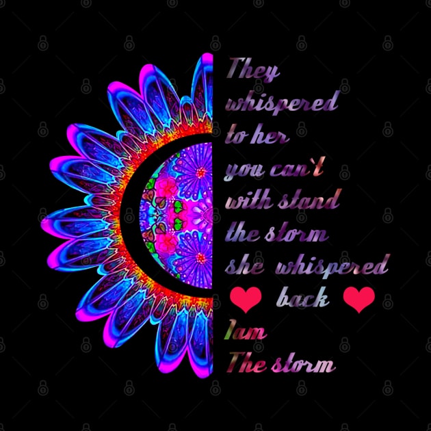 Woman Strong Girls Hippie . I am The Storm Gift They Whispered To Her You Can't With Stand The Storm She Whispered Back I Am The Storm by OsOsgermany