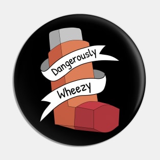 Dangerously Wheezy Asthma Awareness Pun Pin