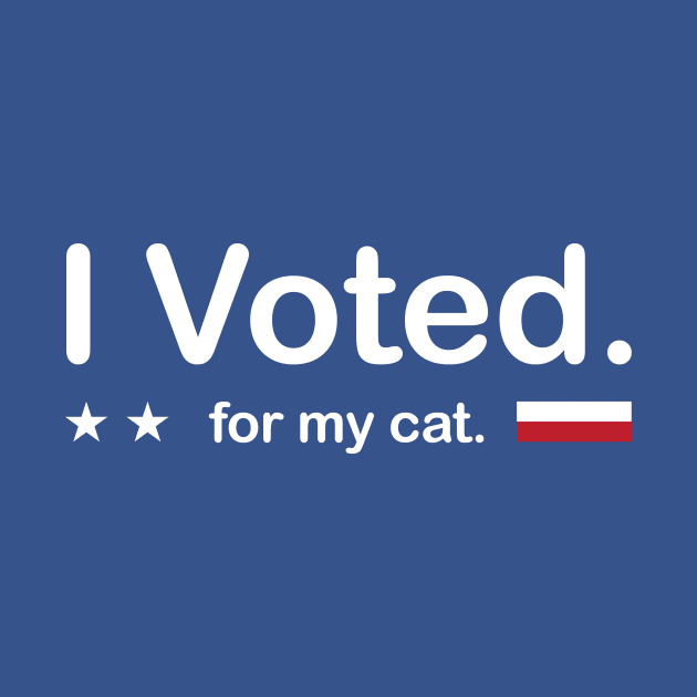 I Voted - for my cat. by PodDesignShop