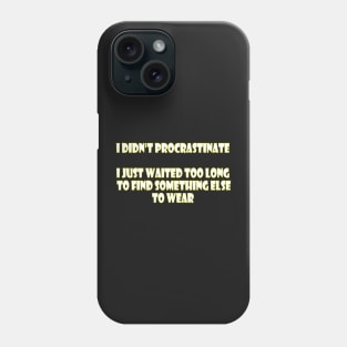 I didn't procrastinate (white letters on black) Phone Case