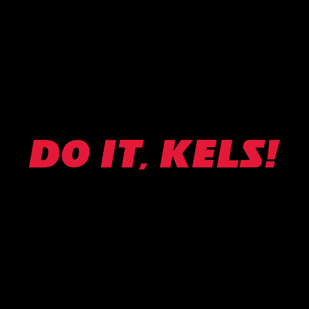 Do it, Kels! by Super Secret Villain