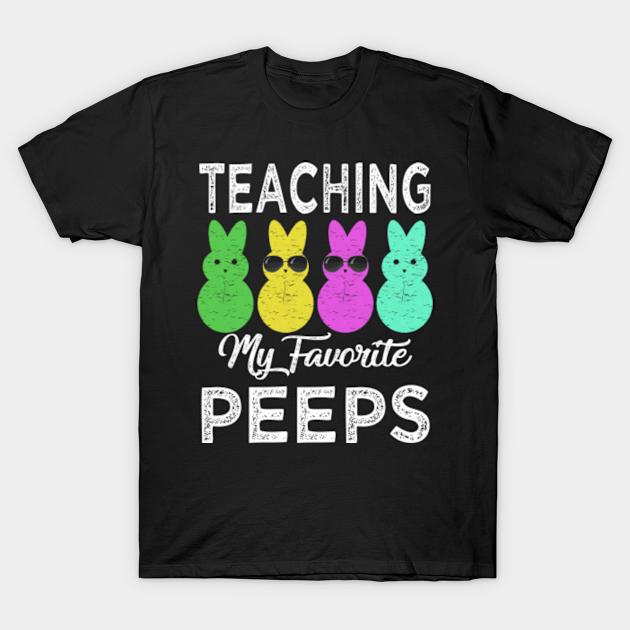 Teaching my favorite peeps - Easter Day - T-Shirt