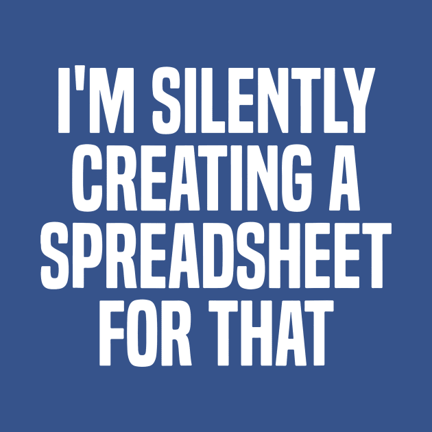I'm Silently Creating A Spreadsheet For That 2 by thihthaishop