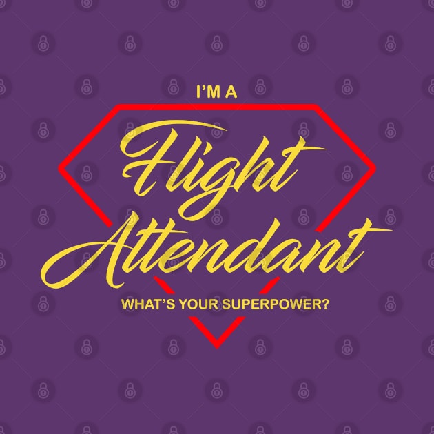 I am a Flight Attendant What's your Superpower Air Hostess funny design by NINE69