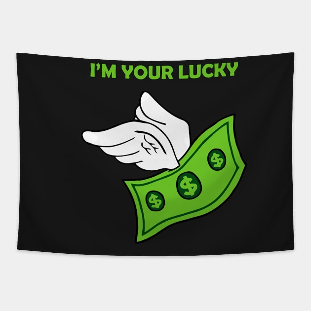 I'm your LUCKY DOLLAR Tapestry by G4MIX