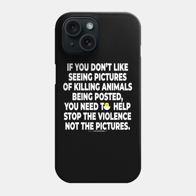 Vegan Activist Graphics #takingblindfoldsoff 31 Phone Case by takingblindfoldsoff