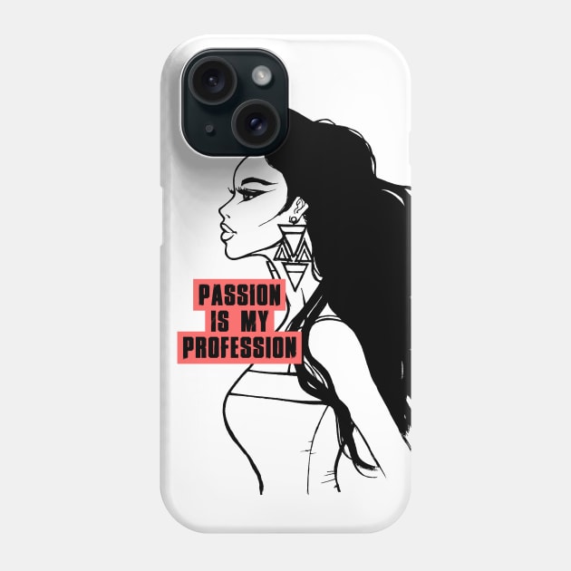 Passion is my profession Phone Case by OlgaMaletina