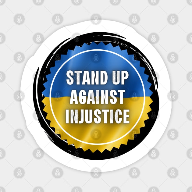 Stand Up Against Injustice - Ukraine Flag Magnet by SayWhatYouFeel