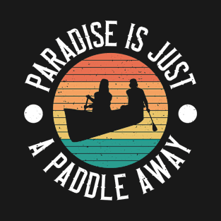 Vintage Canoeing - Paradise Is Just A Paddle Away T-Shirt