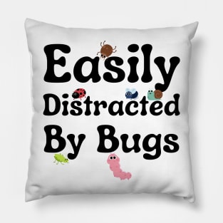 Easily Distracted By Bugs Pillow