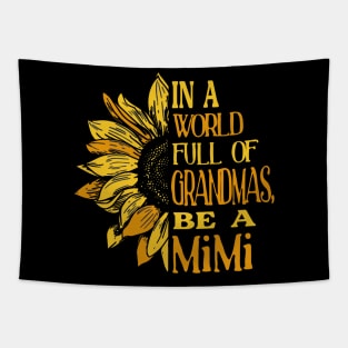 Sunflower- In the world full of Grandmas, be a MiMi T-Shirt T-Shirt Tapestry