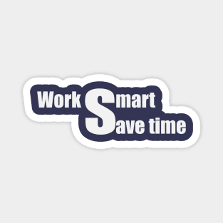 Work smart, save time. Magnet