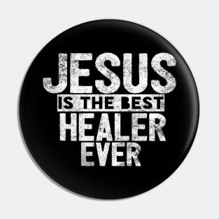 Jesus Is The Best Healer Ever Pin