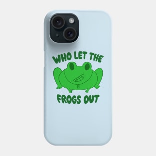 Adorable Frog Pun - Who Let The Frogs Out Phone Case