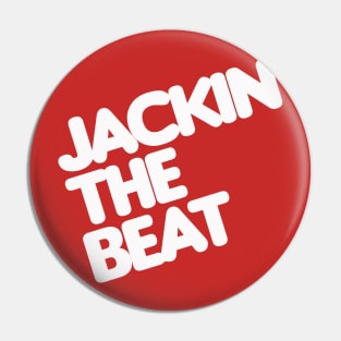 Jackin The Beat Pin