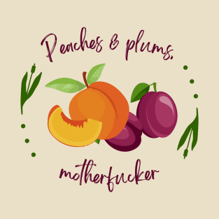 Magicians "Peaches & plums, motherfucker" T-Shirt