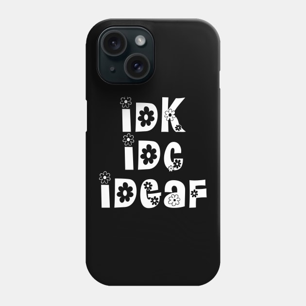 IDK IDC IDGAF Funny Groovy Sarcastic Phone Case by sarcasmandadulting