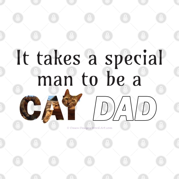 It takes a special man to be a cat dad - Bengal cat oil painting word art by DawnDesignsWordArt