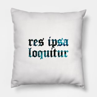 Res Ipsa Loquitur - The Thing Speak For Itself Pillow