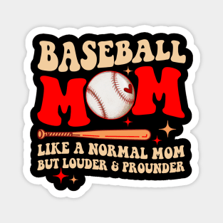 Baseball Mom Like A Normal Mom But Louder And Prouder Magnet