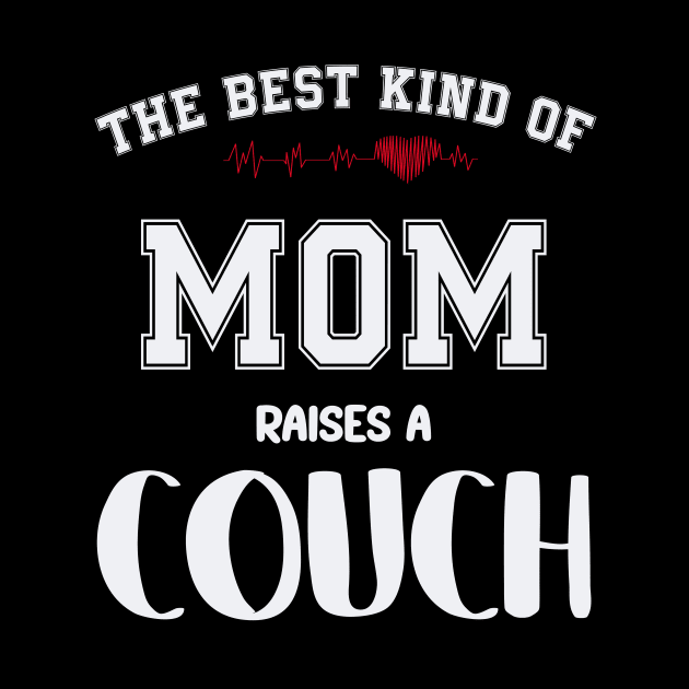 The best kind of mom raise a couch by SCOTT CHIPMAND