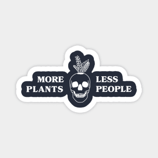 More Plants Less People Magnet