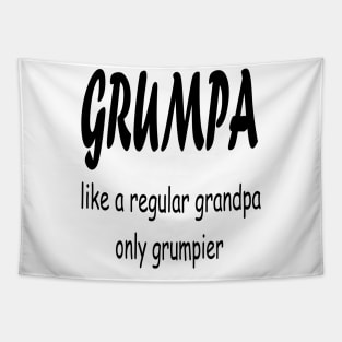 GRUMPA LIKE A REGULAR GRANDPA ONLY GRUMPIER , Funny grandpa , gift for grandpa, grandpa shirt, grandfather shirt, Tapestry