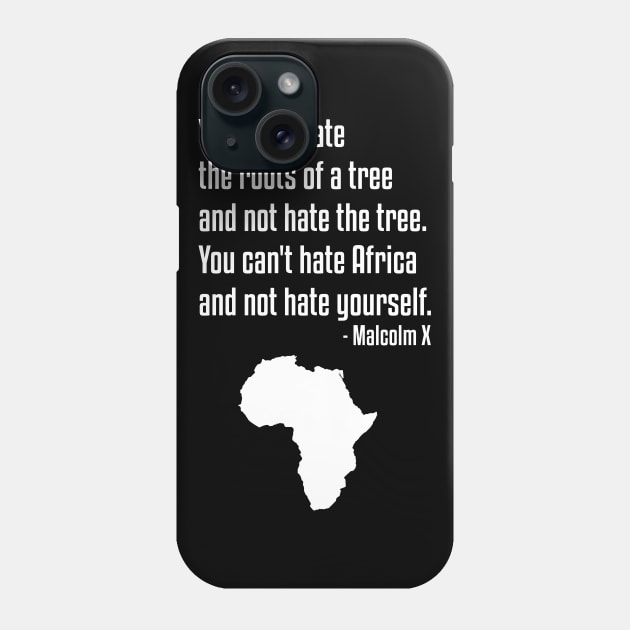 You Can't Hate Africa Quote | Malcolm X | African American | Black Lives Phone Case by UrbanLifeApparel