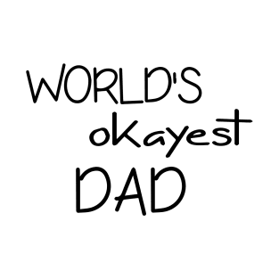 Dad Tshirt - World's Okayest Dad - Funny Cool Gift T-Shirt