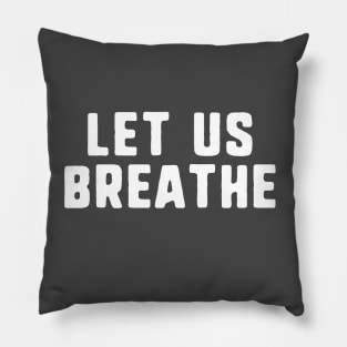 let us breathe Pillow