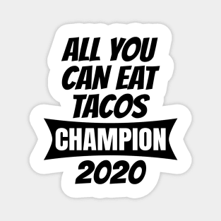 All You Can Eat Tacos Champion Magnet