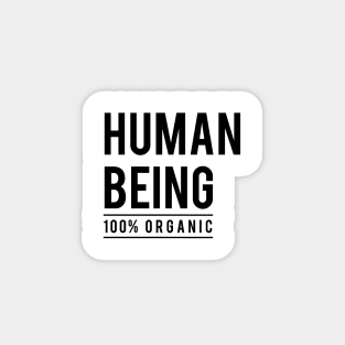 Human being, 100% organic Magnet