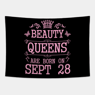Beauty Queens Are Born On September 28 Happy Birthday To Me You Nana Mommy Aunt Sister Daughter Tapestry