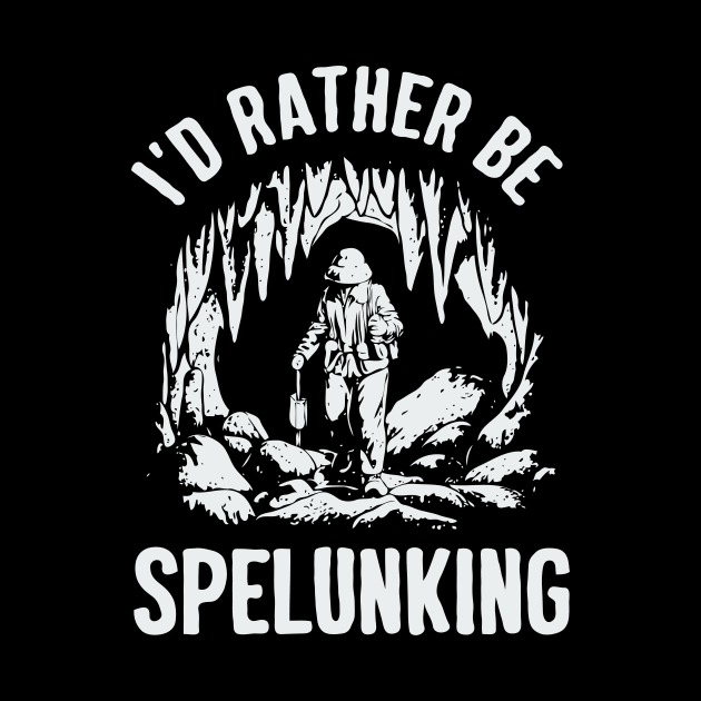 I'd Rather Be Spelunking, Caving by Chrislkf