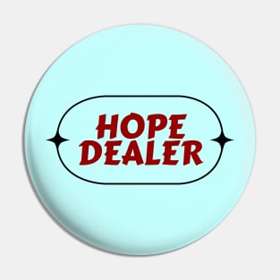 Hope Dealer | Christian Saying Pin