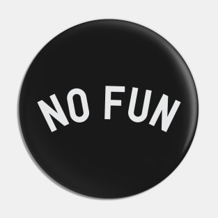 No Fun Pin