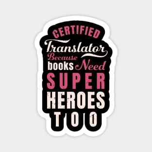 Certified Translator, because books need super heroes too design / translator gift idea Magnet