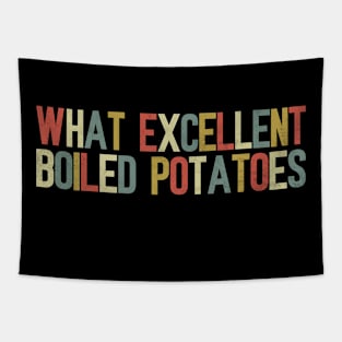 What Excellent Boiled Potatoes Funny Quotes Tapestry