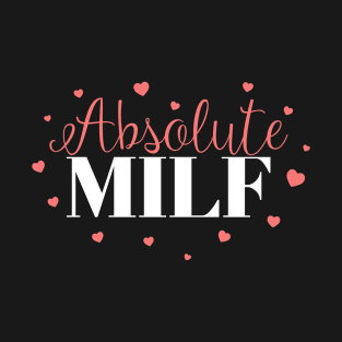 Absolute MILF - Funny Mom Gift T-Shirt